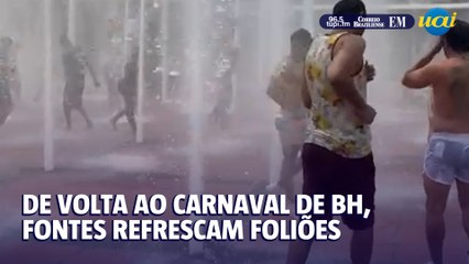 De volta ao carnaval de BH, fonte da Praça da Estação refresca foliões