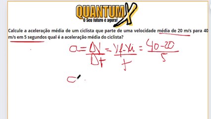 Calcule a aceleração média de um ciclista que parte de uma velocidade média de 20 m/s para 40 m/s em 5 segundos qual é a aceleração média do ciclista?-Questões de Física - Quantum X