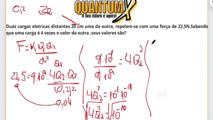 Duas cargas elétricas distantes 20 cm uma da outra, repelem se com uma forca de 22,5N.Sabendo que uma carga é 4 vezes o valor da outra ,seus valores são? - Questões de Física - Quantum X