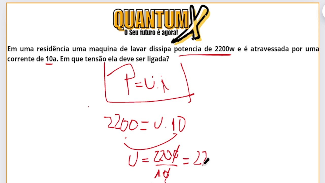 Em uma residência uma maquina de lavar dissipa potencia de 2200w e é atravessada por uma corrente de 10a. em que tensão ela deve ser ligada? -Questões de Física - Quantum X