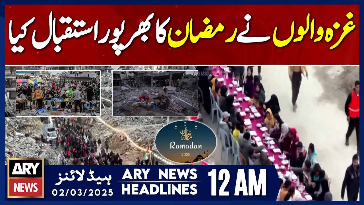 Gazans welcome Ramadan despite hardship | ARY News 12 AM Headlines | 2nd Mar 2025