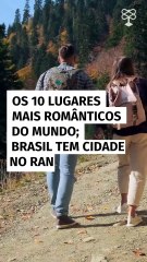 Os 10 lugares mais românticos do mundo; Brasil tem cidade no ranking