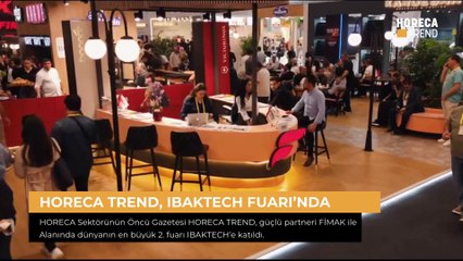 HORECA TREND, IBAKTECH Fuarı'nda Okurlarıyla Buluştu | HORECA TREND
