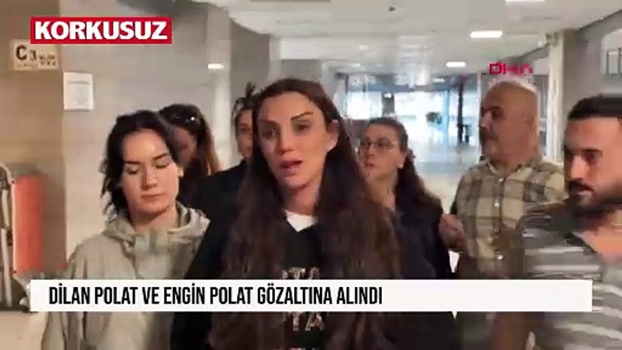 Dilan Polat ve Engin Polat gözaltına alındı