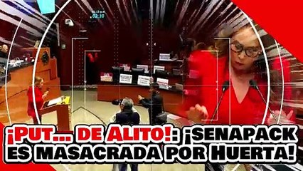 ¡SE LAS DAS A ALITO! ¡”SENAPACK” es MASACRADA por el SENADOR HUERTA por NO TENER AUTORIDAD MORAL!