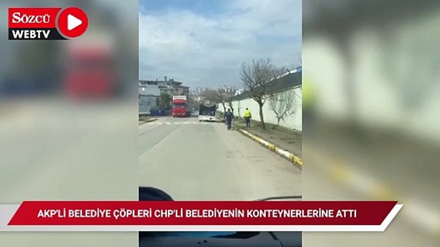 AKP'li belediye çöpleri CHP'li belediyenin konteynerlerine attı