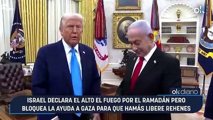 Israel declara el alto el fuego por el Ramadán pero bloquea la ayuda a Gaza para que Hamás libere rehenes