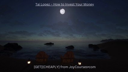 (JOYCOURSES•COM)(Cheap) Tai Lopez – How to Invest Your Money
