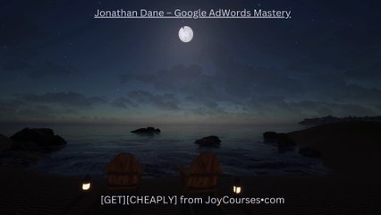 (JOYCOURSES•COM)( C  h e a p ) Jonathan Dane – Google AdWords Mastery