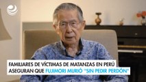 Familiares de víctimas de matanzas en Perú aseguran que Fujimori murió 