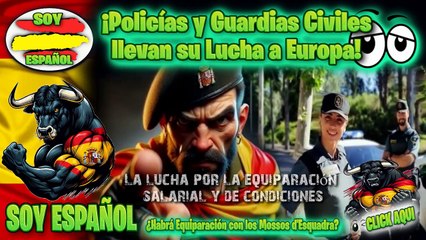 ¡Policías y Guardias Civiles llevan su Lucha a Europa!  ¿Habrá Equiparación con  Mossos d'Esquadra_