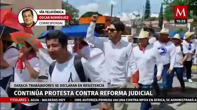 Continúan las protestas en Oaxaca en contra de la reforma al Poder Judicial