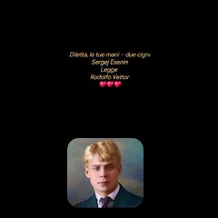 Diletta, le tue mani – due cigniSergej EseninLegge Rodolfo Vettor♥️♥️♥️