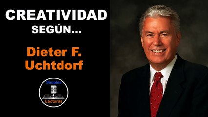 Dieter F. Uchtdorf · Creatividad - 31