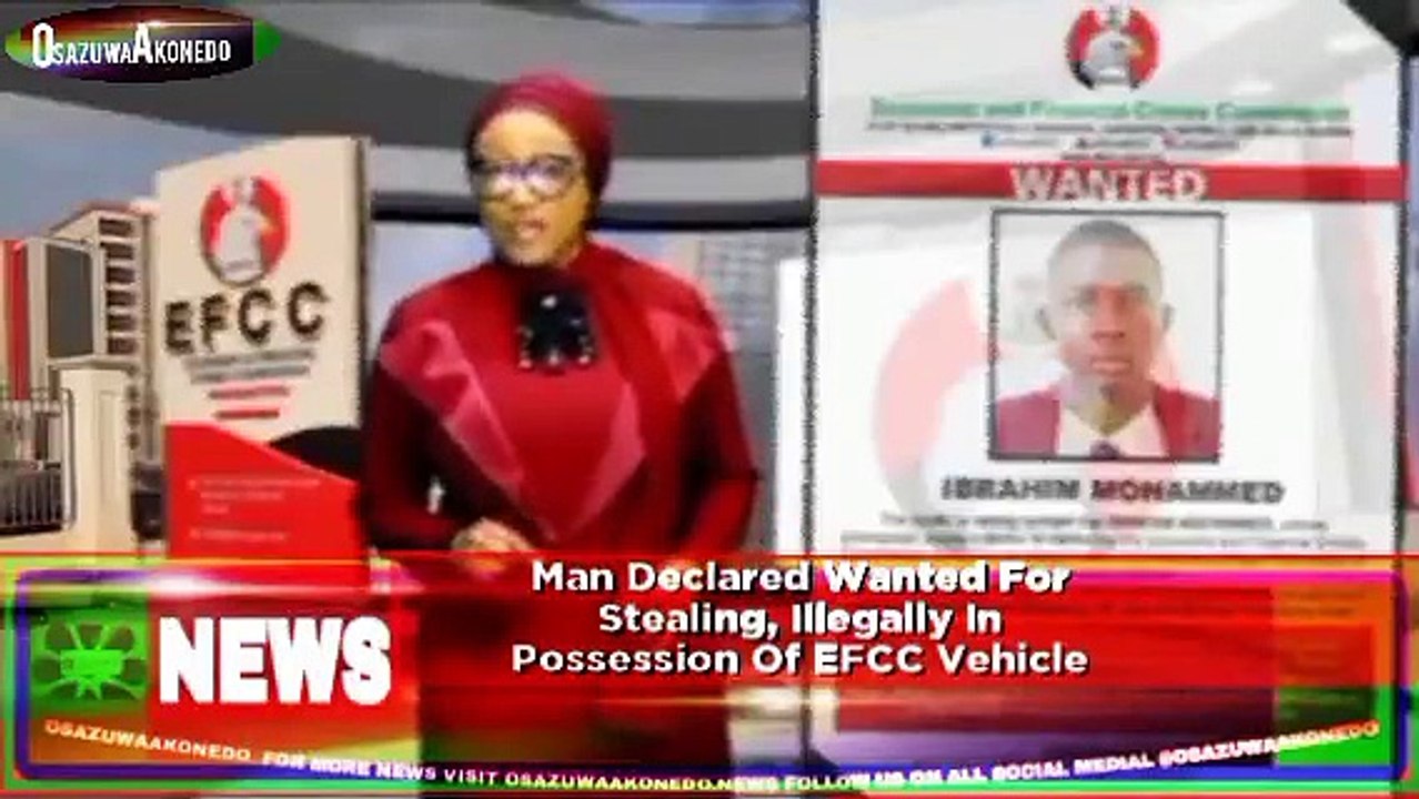 Man Declared Wanted For Stealing, Illegally In Possession Of EFCC Vehicle ~ OsazuwaAkonedo