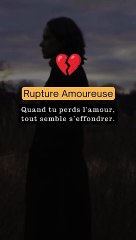 Rupture amoureuse : Pourquoi Quand tu perds l'amour, tout semble s’effondrer. ?