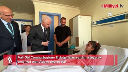 İstanbul Valisi Gül'den Cumhurbaşkanı Erdoğan'dan yardım isteyerek ameliyat olan Ada'ya ziyaret