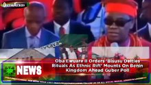Oba Ewuare II Orders 'Bisusu Deities Rituals As Ethnic Rift' Mounts On Benin Kingdom Ahead Guber Poll ~ OsazuwaAkonedo