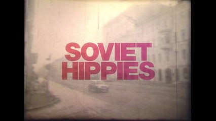 Soviet Hippies (2017 Documentary)
