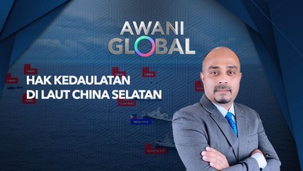 AWANI Global: Hak Kedaulatan Di Laut China Selatan