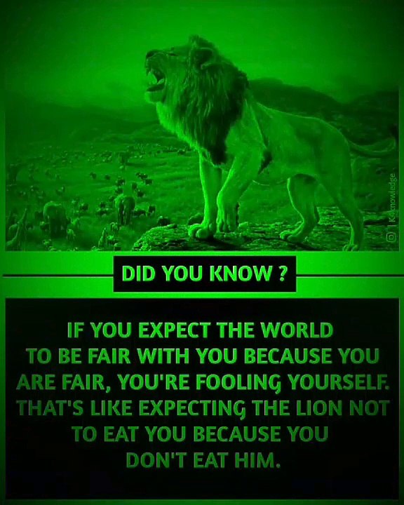 If you think world is fair with you than you are fool