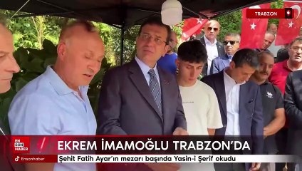 Ekrem İmamoğlu şehit Fatih Ayar'ın mezarı başında Yasin-i Şerif okudu