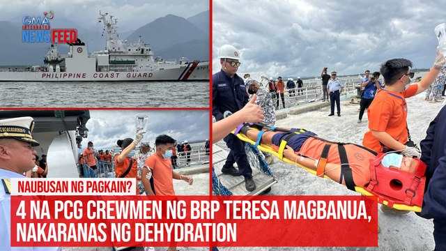 Naubusan ng pagkain?! 4 na PCG crewmen ng BRP Teresa Magbanua, nakaranas ng dehydration | GMA Integrated Newsfeed