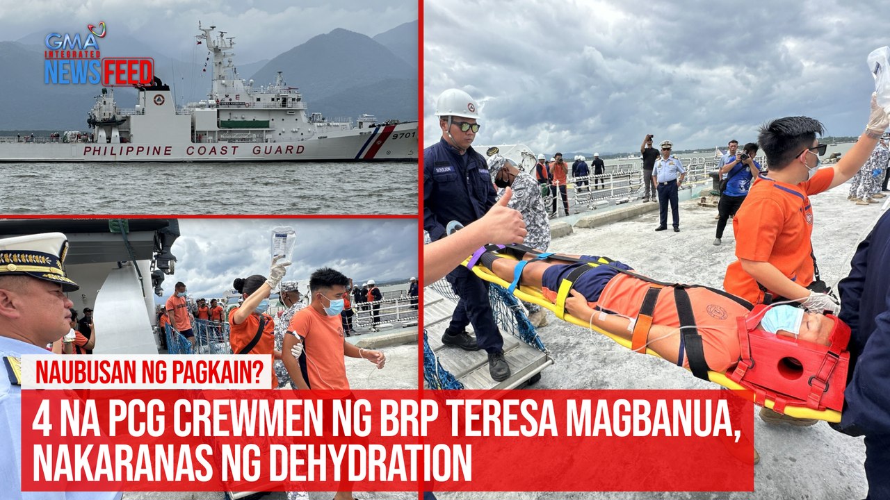 Naubusan ng pagkain?! 4 na PCG crewmen ng BRP Teresa Magbanua, nakaranas ng dehydration | GMA Integrated Newsfeed