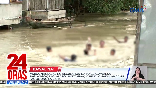 MMDA, naglabas ng regulation na nagbabawal sa paglangoy, paglalaro, pagtambay o 'di kinakailangang paglusong sa baha | 24 Oras Weekend