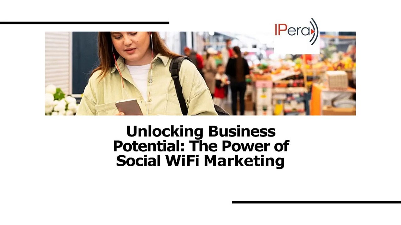 Unlocking Business Potential The Power of Social WiFi Marketing
