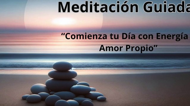 Meditación Guiada : Comienza tu Día con Energía y Amor Propio