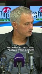 Mourinho: Okan Buruk'un Halil Umut Meler ile arkadaş olduğunu bilmiyordum
