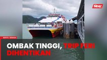 10 trip feri ke Langkawi, Kuala Kedah terpaksa dihentikan