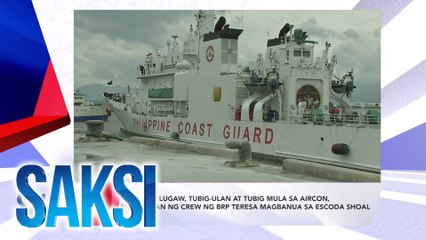 SAKSI Recap: Lugaw, tubig-ulan at tubig mula sa aircon, pinagtiisan ng crew ng BRP Teresa Magbanua sa Escoda Shoal; (Originally aired on Sept. 16, 2024 )