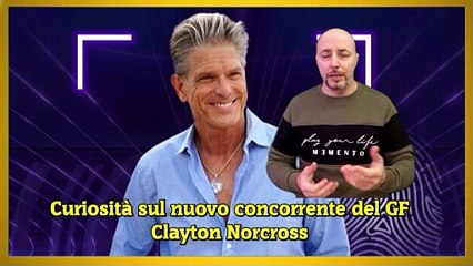 Curiosità sul nuovo concorrente del GF Clayton Norcross