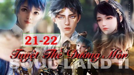 Soul land 2  (斗罗大陆2) - Tuyệt thế đường môn - The Peerless Tang Clan - Tập 21-22