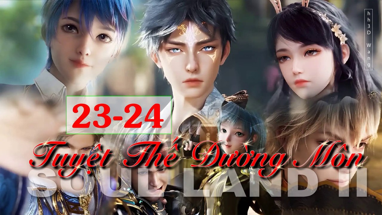 Soul land 2  (斗罗大陆2) - Tuyệt thế đường môn - The Peerless Tang Clan - Tập 23-24
