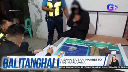26-anyos na papasok sana sa bar, naaresto matapos mahulihan ng marijuana | Balitanghali
