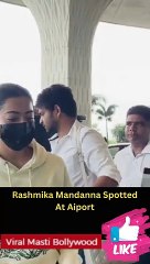 Rashmika Mandanna Spotted At Aiport