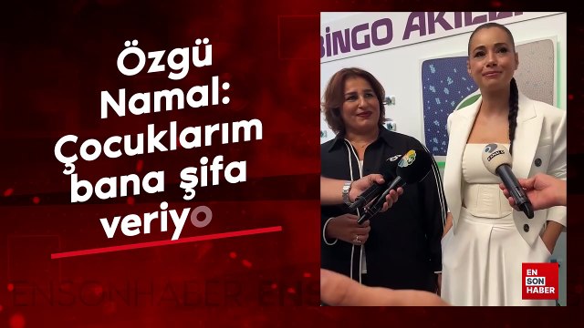 Özgü Namal'dan dikkat çeken ifadeler: Çocuklarım bana şifa veriyor