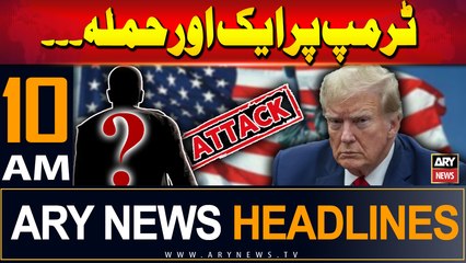 ARY News 10 AM Headlines | 16th September 2024 | Shots fired near Donald Trump