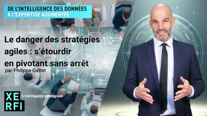 Le danger des stratégies agiles : s’étourdir en pivotant sans arrêt [Philippe Gattet]