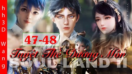 Soul land 2  (斗罗大陆2) - Tuyệt thế đường môn - The Peerless Tang Clan - Tập 47-48