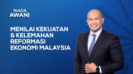 Menilai kekuatan dan kelemahan reformasi ekonomi Malaysia