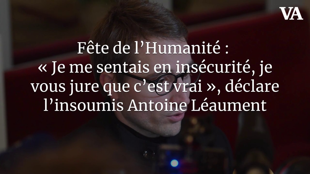 Fête de l'Humanité : « Je me sentais en insécurité, je vous jure que c'est vrai », déclare l'insoumis Antoine Léaument