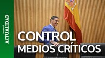 Pedro Sánchez confirma su plan para el control de los medios críticos