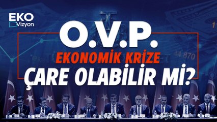 Eko Vizyon I "Orta Vadeli Program" Ekonomik Krize Çare Olabilir mi?