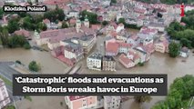 ‘Catastrophic’ floods and evacuations as Storm Boris wreaks havoc in Europe