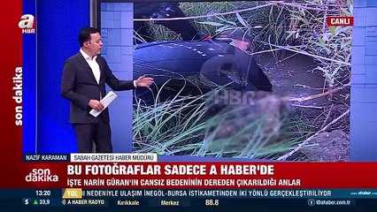 Narin'in cansız bedeninin bulunduğu an ortaya çıktı