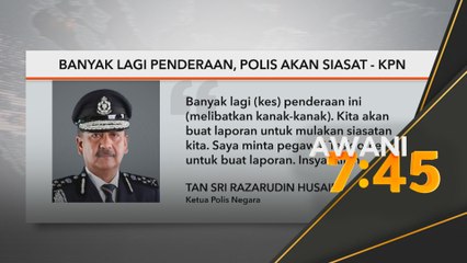 Banyak lagi penderaan, polis akan siasat - KPN